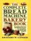 The Complete Bread Machine Bakery Book