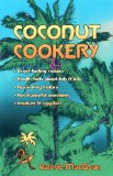 Coconut Cookery : A Practical Cookbook Encompassing Innovative Uses of the Tropical Drupe Cocus Nucifera, Accompanied by Assorted Information and Anecdotes Ranging from [Click for larger image]