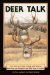 Deer Talk : Your Guide to Finding, Calling, and Hunting Mule Deer and Whitetails, With Rifle, Bow or Camera cover