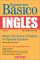 Domine Lo Basico, Ingles : Mastering the Basics of English for Spanish Speakers cover