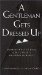 A Gentleman Gets Dressed Up : What to Wear, How to Wear It, and When to Wear It cover