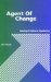 Agent of Change : Leading a Cultural Revolution cover