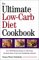 The Ultimate Low-Carb Diet Cookbook : Over 200 Fabulous Recipes to Add Variety and Great Taste to Your Low-Carbohydrate Lifestyle cover