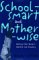 Schoolsmart and Motherwise : Working-Class Women's Identity and Schooling cover