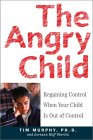 The Angry Child : Regaining Control When Your Child Is Out of Control [Click for larger image]