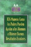 106 Maneras Como Los Padres Pueden Ayudar a Los Alumnos / 106 Ways Parents Can Help Students Achieve : A Obtener Buenos Resultados Escolares [Click for larger image]