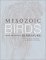  Mesozoic Birds: Above the Heads of Dinosaurs