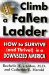 Climb a Fallen Ladder : How to Survive (And Thrive!) in a Downsized America cover