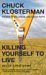  Killing Yourself to Live: 85% of a True Story