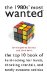 The 1980s' Most Wanted : The Top 10 Book of Hard-rocking Hair Bands, Shocking Scandals, And Totally Awesome Oddities cover