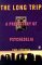 The Long Trip : A Prehistory of Psychedelia cover