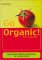 Go Organic : Successful Organic Gardening in 5 Easy Steps cover