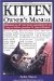 The Kitten Owner's Manual : Solutions to All Your Kitten Quandries in a Easy - To - Follow Question & Answer Format cover