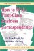 How to Write First-Class Business Correspondence : The Handbook for Business Writing cover