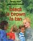  Black Is Brown Is Tan