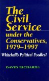 The Civil Service Under the Conservatives, 1979-1997 : Whitehall's Political Poodles [Click for larger image]