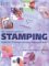 The Complete Guide to Stamping : Over 70 Techniques With 20 Original Projects and 300 Motifs cover