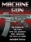  Machine Gun: The Story Of The Men And The Weapon That Changed The Face Of War