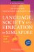 Language, Society and Education in Singapore : Issues and Trends cover