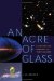 An Acre Of Glass : A History And Forecast Of The Telescope cover