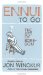Ennui to Go : The Art of Boredom cover