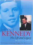 John F. Kennedy : His Life and Legacy [Click for larger image]