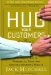Hug Your Customers : The Proven Way to Personalize Sales and Achieve Astounding Results cover