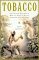 Tobacco : A Cultural History of How an Exotic Plant Seduced Civilization cover