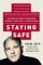 Staying Safe : The Complete Guide to Protecting Yourself, Your Family, and Your Business cover