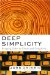 Deep Simplicity : Bringing Order To Chaos And Complexity cover