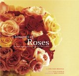 A Bouquet Of Roses : Glorious Arrangements For All Occasions [Click for larger image]