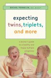Expecting Twins, Triplets, Or More : A Doctor's Guide To A Healthy And Happy Multiple Pregnancy [Click for larger image]