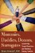 Mommies, Daddies, Donors, Surrogates : Answering Tough Questions And Building Strong Families cover