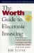 The Worth Guide to Electronic Investing : Everything You Need to Know to Use Your Home Computer to Make More Money in the Stock Market cover