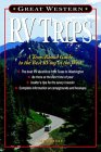 Great Western Rv Trips : A Year-Round Guide to the Best Rving in the West [Click for larger image]