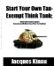 Start Your Own Tax-Exempt Think Tank : Effective Self-Defense Against Corporate And Political Donor Class Tax Predation cover