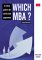  Which Mba?: A Critical Guide to the Worlds Best Programmes