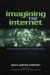 Imagining The Internet: Personalities, Predictions, Perspectives