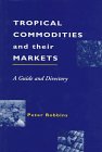 Tropical Commodities and Their Markets : A Guide and Directory [Click for larger image]