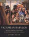 Victorian Babylon : People, Streets And Images In Nineteenth-century London cover