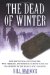 The Dead of Winter : The Battlefield Investigators, WWII Veterans, and Forensic Scientists Solved the Mystery of the Bulge's Lost Soldiers cover