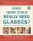 Does Your Child Really Need Glasses : A Parent's Complete Guide to Eyecare cover