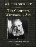 Walter Sickert : The Complete Writings on Art [Click for larger image]