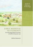 Early Medieval Settlements : The Archaeology Of Rural Communities In North-west Europe 400-900 [Click for larger image]