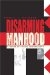 Disarming Manhood : Roots Of Ethical Resistance cover