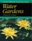 Water Gardens : How to Plan and Plant a Backyard Pond cover