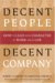 Decent People, Decent Company : How To Lead With Character At Work And In Life cover