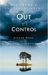 Out of Control : Finding Peace for the Physically Exhausted ad Spiritually Strung Out cover