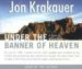 Under the Banner of Heaven : A Story of Violent Faith cover
