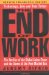 The End of Work : The Decline of the Global Labor Force and the Dawn of the Post-Market Era cover